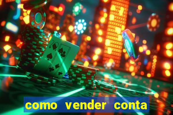 como vender conta de jogos